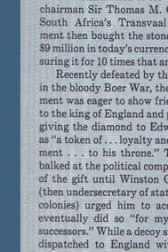 Der Diamant war eine Geschenk fr den engl. Knig Edward VII  zum 66. Geburtstag. In England wurde er in 105 Steine gespaltet, von dem der grte (530,2 Karat) unter den Namen Stern von Afrika bekannt geworden ist. Er ist heute, wie die anderen, Teil der britischen Kronjuwelen. 